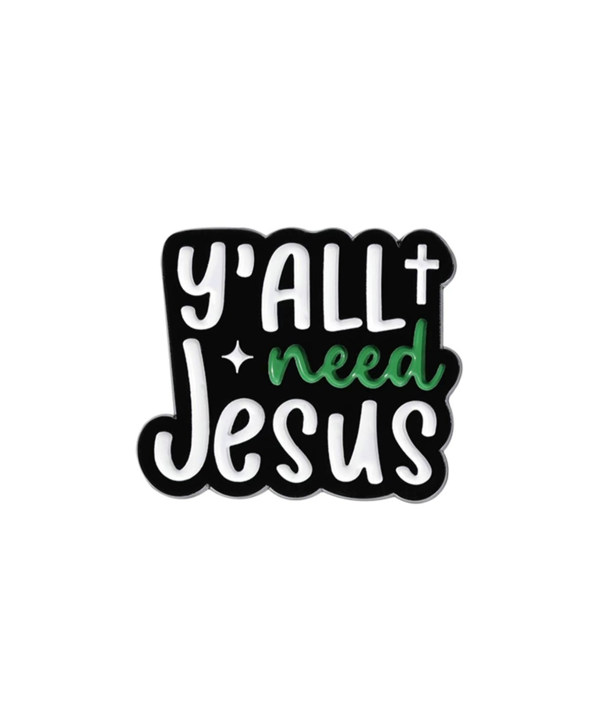 Y’all Need Jesus Pin